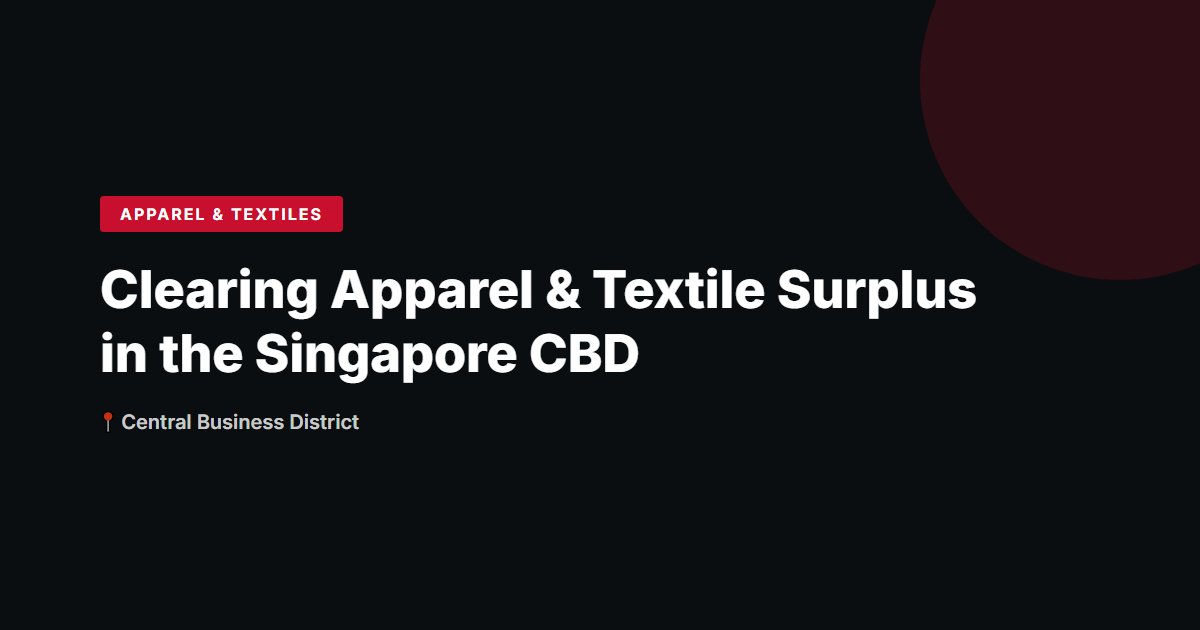 Clearing Apparel & Textile Surplus in the Singapore CBD
