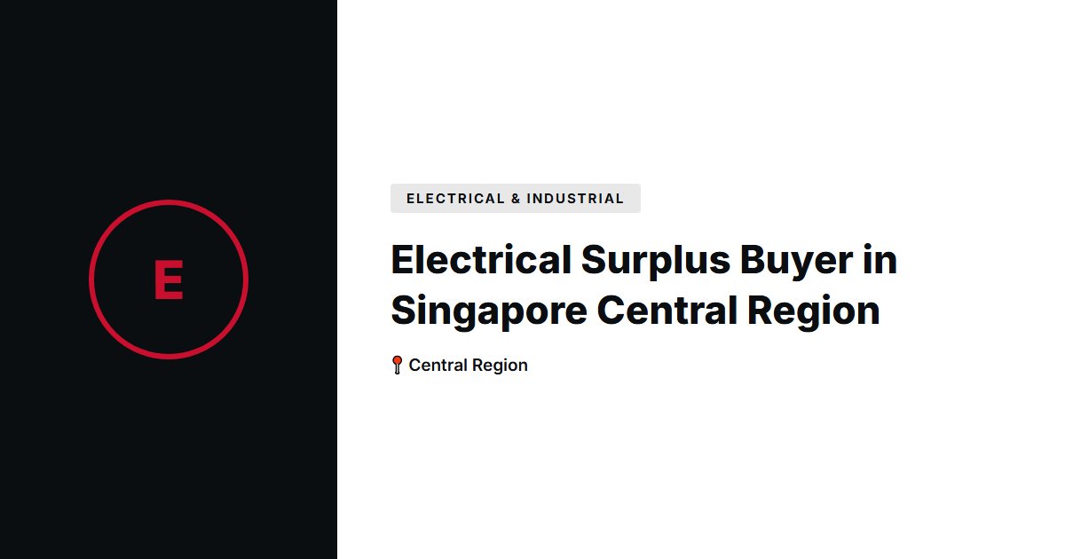 Electrical Surplus Buyer in Singapore Central Region