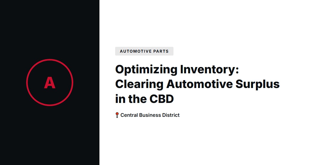 Optimizing Inventory: Clearing Automotive Surplus in the CBD