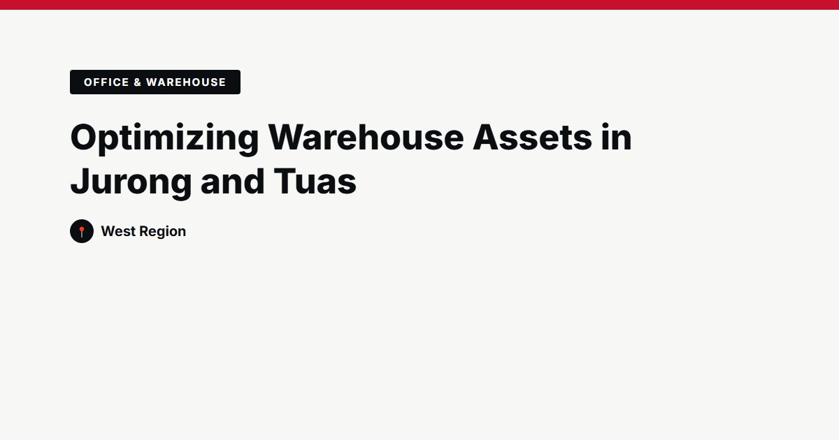 Optimizing Warehouse Assets in Jurong and Tuas