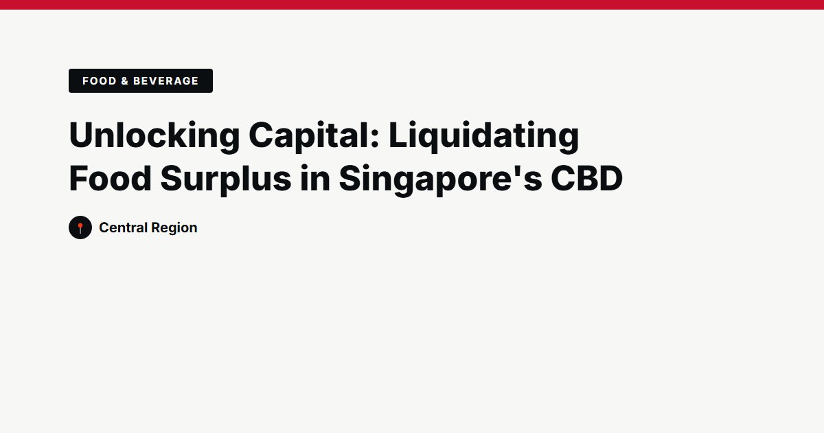 Unlocking Capital: Liquidating Food Surplus in Singapore's CBD
